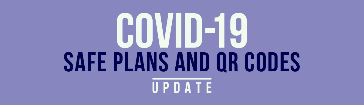 Covid Safe Plans and QR Codes Update